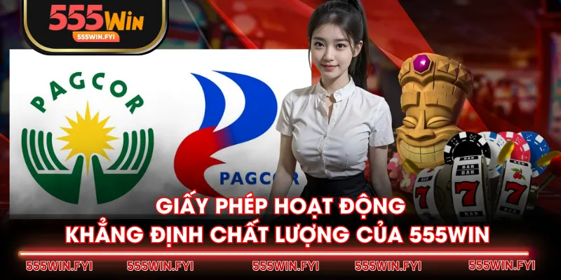 Giấy phép hoạt động khẳng định chất lượng của 555WIN