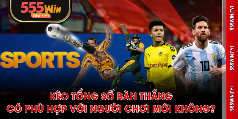 Kèo tổng số bàn thắng